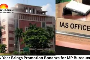 New Year Brings Promotion Bonanza for MP Bureaucracy; Orders to Be Issued Today