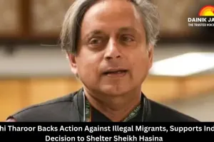  Shashi Tharoor Backs Action Against Illegal Migrants, Supports India’s Decision to Shelter Sheikh Hasina