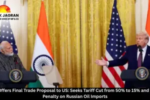 India Offers Final Trade Proposal to US: Seeks Tariff Cut from 50% to 15% and End to Penalty on Russian Oil Imports