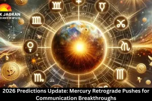 2026 Predictions Update: Mercury Retrograde Pushes for Communication Breakthroughs