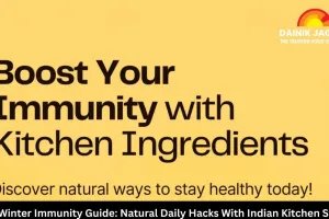 2026 Winter Immunity Guide: Natural Daily Hacks With Indian Kitchen Staples