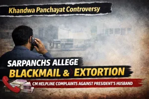 CM Helpline Complaints Against Khandwa District Panchayat President’s Husband Trigger Row; Sarpanchs Allege Blackmail and Extortion