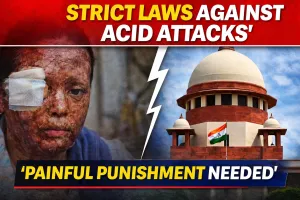 Supreme Court Urges Centre to Frame Stricter Laws Against Acid Attacks, Seeks Nationwide Data