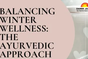 Ayurvedic Winter Health Hacks 2026: 3 Daily Rituals from Ancient Wisdom
