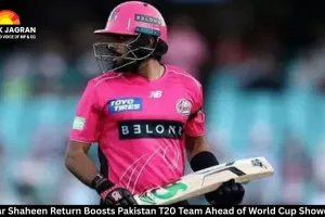  Babar Shaheen Return Boosts Pakistan T20 Team Ahead of World Cup Showdown