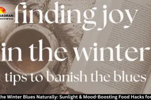 Beat the Winter Blues Naturally: Sunlight & Mood-Boosting Food Hacks for 2026