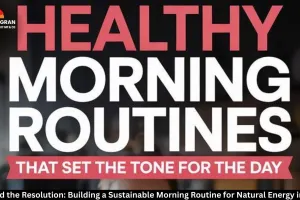 Beyond the Resolution: Building a Sustainable Morning Routine for Natural Energy in 2026