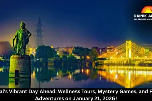 Bhopal's Vibrant Day Ahead: Wellness Tours, Mystery Games, and Family Adventures on January 21, 2026!