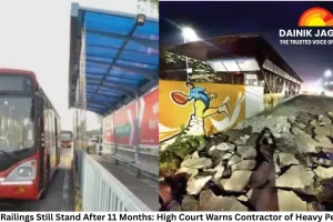BRTS Railings Still Stand After 11 Months: High Court Warns Contractor of Heavy Penalty