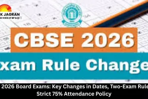 CBSE 2026 Board Exams: Key Changes in Dates, Two-Exam Rule, and Strict 75% Attendance Policy