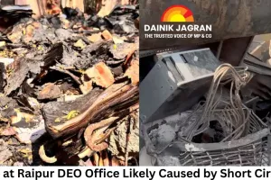 Fire at Raipur DEO Office Likely Caused by Short Circuit; 26 Years of Records Destroyed, Probe Ordered