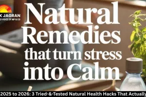 From 2025 to 2026: 3 Tried-&-Tested Natural Health Hacks That Actually Work