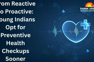 From Reactive to Proactive: Young Indians Opt for Preventive Health Checkups Sooner