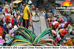 Half of World’s 100 Largest Cities Facing Severe Water Crisis, UN Warns