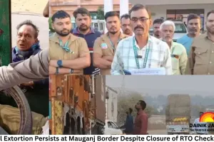 Illegal Extortion Persists at Mauganj Border Despite Closure of RTO Checkposts, Drivers Allege Threats and Violence