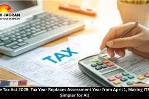 Income Tax Act 2025: Tax Year Replaces Assessment Year from April 1, Making ITR Filing Simpler for All