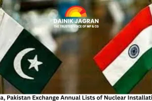 India, Pakistan Exchange Annual Lists of Nuclear Installations Under 35-Year-Old Pact
