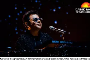 Manoj Muntashir Disagrees With AR Rahman’s Remarks on Discrimination, Cites Recent Box Office Successes