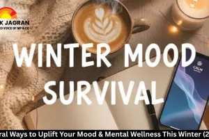  Natural Ways to Uplift Your Mood & Mental Wellness This Winter (2026)