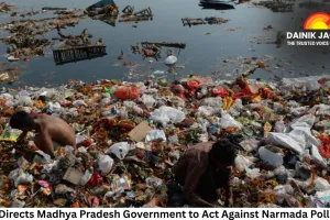 NGT Directs Madhya Pradesh Government to Act Against Narmada Pollution, Imposes Plastic Ban Near River