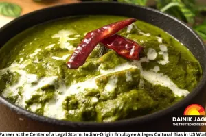 Palak Paneer at the Center of a Legal Storm: Indian-Origin Employee Alleges Cultural Bias in US Workplace