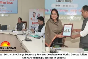 Raipur District In-Charge Secretary Reviews Development Works, Directs Toilets and Sanitary Vending Machines in Schools