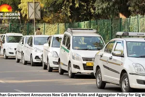 Rajasthan Government Announces New Cab Fare Rules and Aggregator Policy for Gig Workers