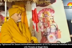 Security Tightened for Swami Avimukteshwaranand: 12 CCTV Cameras Installed Amid Grave Life Threats at Magh Mela