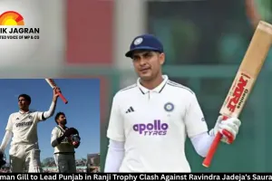Shubman Gill to Lead Punjab in Ranji Trophy Clash Against Ravindra Jadeja’s Saurashtra