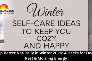 Sleep Better Naturally in Winter 2026: 4 Hacks for Deeper Rest & Morning Energy