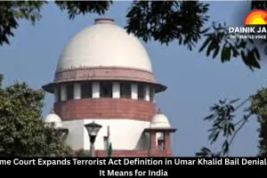Supreme Court Expands Terrorist Act Definition in Umar Khalid Bail Denial: What It Means for India