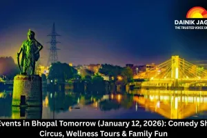Top Events in Bhopal Tomorrow (January 12, 2026): Comedy Shows, Circus, Wellness Tours & Family Fun