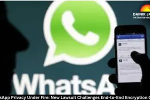 WhatsApp Privacy Under Fire: New Lawsuit Challenges End-to-End Encryption Claims