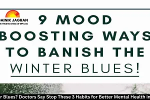 Winter Blues? Doctors Say Stop These 3 Habits for Better Mental Health in 2026
