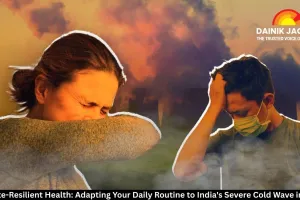 Climate-Resilient Health: Adapting Your Daily Routine to India's Severe Cold Wave in 2026