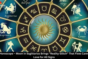 Daily Horoscope – Moon in Sagittarius Brings 