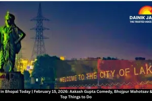  Events in Bhopal Today | February 15, 2026: Aakash Gupta Comedy, Bhojpur Mahotsav & More – Top Things to Do