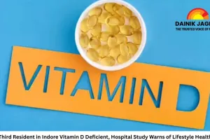Every Third Resident in Indore Vitamin D Deficient, Hospital Study Warns of Lifestyle Health Crisis