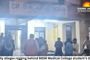 Family alleges ragging behind MGM Medical College student’s death; probe underway