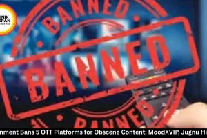  Government Bans 5 OTT Platforms for Obscene Content: MoodXVIP, Jugnu Hit Hard