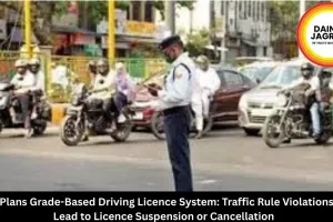   Govt Plans Grade-Based Driving Licence System: Traffic Rule Violations May Lead to Licence Suspension or Cancellation