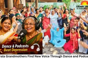 Kerala Grandmothers Find New Voice Through Dance and Podcasts, Turning Passion Into a Path Out of Depression