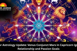 Major Astrology Update: Venus Conjunct Mars in Capricorn Ignites Relationship and Passion Goals