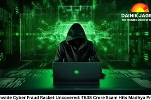 Nationwide Cyber Fraud Racket Uncovered: ₹638 Crore Scam Hits Madhya Pradesh; Nearly 3 Lakh Bank Accounts Frozen Across 17 States