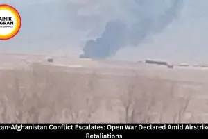  Pakistan-Afghanistan Conflict Escalates: Open War Declared Amid Airstrikes and Retaliations
