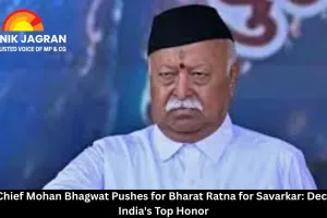  RSS Chief Mohan Bhagwat Pushes for Bharat Ratna for Savarkar: Decoding India's Top Honor