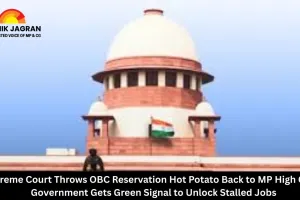 Supreme Court Throws OBC Reservation Hot Potato Back to MP High Court, Government Gets Green Signal to Unlock Stalled Jobs