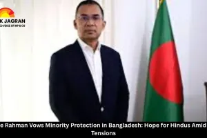 Tarique Rahman Vows Minority Protection in Bangladesh: Hope for Hindus Amid Rising Tensions