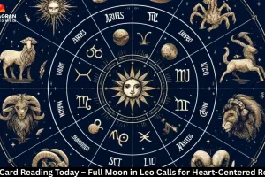 Tarot Card Reading Today – Full Moon in Leo Calls for Heart-Centered Release