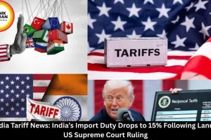 US-India Tariff News: India’s Import Duty Drops to 15% Following Landmark US Supreme Court Ruling